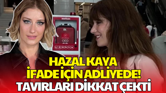 Ahbap Soruşturmasında Hazal Kaya İfade Verdi! Tavırları Dikkat Çekti
